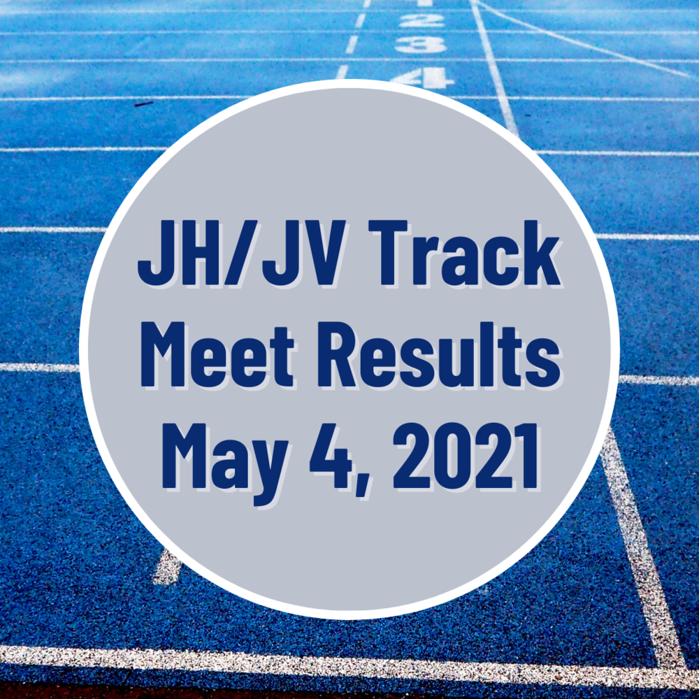 JH/JV Track Meet Results May 4, 2021